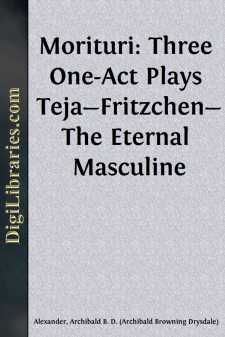 Morituri: Three One-Act Plays
Teja-Fritzchen-The Eternal Masculine