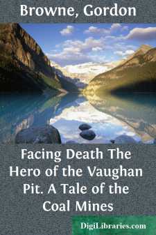 Facing Death
The Hero of the Vaughan Pit. A Tale of the Coal Mines