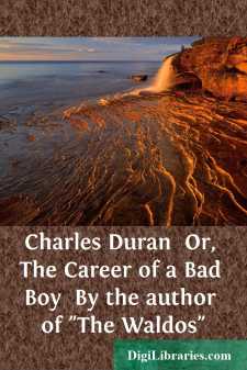 Charles Duran 
Or, The Career of a Bad Boy 
By the author of...