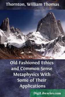 Old-Fashioned Ethics and Common-Sense Metaphysics
With Some of Their Applications