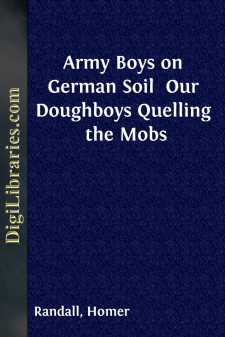 Army Boys on German Soil 
Our Doughboys Quelling the Mobs