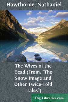 The Wives of the Dead
(From: "The Snow Image and Other Twice-Told Tales")