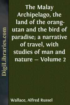 The Malay Archipelago, the land of the orang-utan and the bird of...