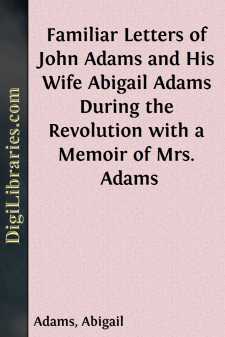 Familiar Letters of John Adams and His Wife Abigail Adams During...