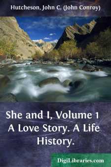 She and I, Volume 1 
A Love Story. A Life History.