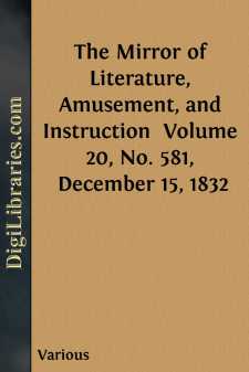 The Mirror of Literature, Amusement, and Instruction 
Volume 20,...