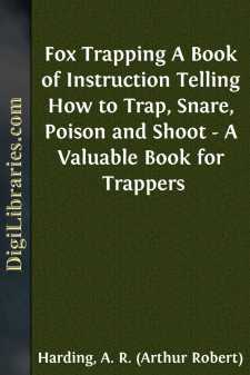 Fox Trapping
A Book of Instruction Telling How to Trap, Snare, Poison
and Shoot - A Valuable Book for Trappers