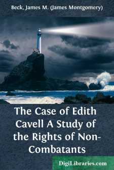 The Case of Edith Cavell
A Study of the Rights of Non-Combatants