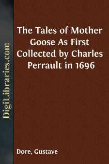 The Tales of Mother Goose
As First Collected by Charles Perrault...