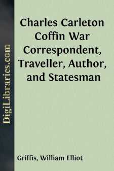 Charles Carleton Coffin
War Correspondent, Traveller, Author,...