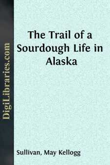 The Trail of a Sourdough
Life in Alaska