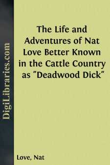 The Life and Adventures of Nat Love
Better Known in the Cattle...
