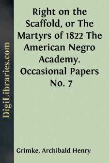 Right on the Scaffold, or The Martyrs of 1822
The American Negro Academy. Occasional Papers No. 7