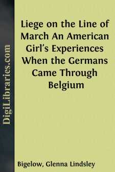 Liege on the Line of March
An American Girl's Experiences When the Germans Came Through Belgium