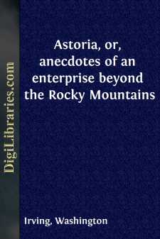 Astoria, or, anecdotes of an enterprise beyond the Rocky Mountains