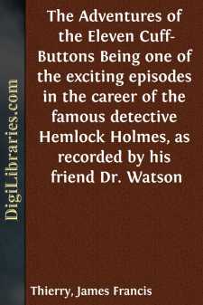 The Adventures of the Eleven Cuff-Buttons
Being one of the exciting episodes in the career of the
famous detective Hemlock Holmes, as recorded by his friend
Dr. Watson