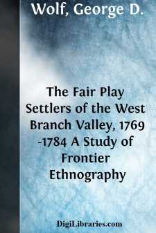 The Fair Play Settlers of the West Branch Valley, 1769-1784
A Study of Frontier Ethnography