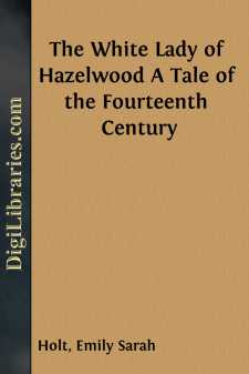 The White Lady of Hazelwood
A Tale of the Fourteenth Century