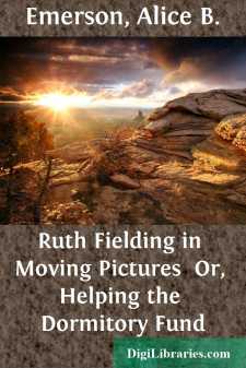 Ruth Fielding in Moving Pictures 
Or, Helping the Dormitory Fund