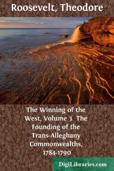 The Winning of the West, Volume 3 
The Founding of the Trans-Alleghany Commonwealths, 1784-1790