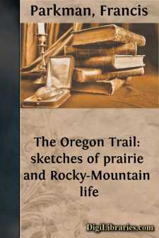 The Oregon Trail: sketches of prairie and Rocky-Mountain life