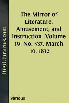 The Mirror of Literature, Amusement, and Instruction 
Volume 19,...