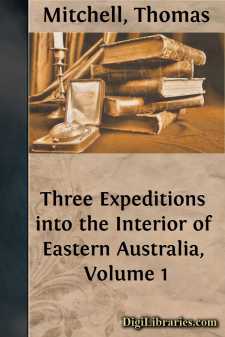Three Expeditions into the Interior of Eastern Australia, Volume 1