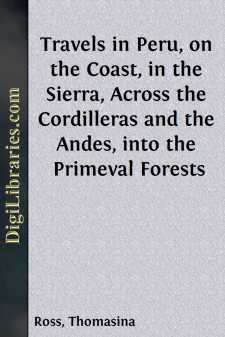 Travels in Peru, on the Coast, in the Sierra, Across the...
