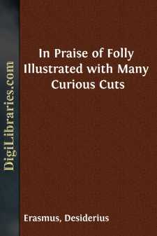 In Praise of Folly
Illustrated with Many Curious Cuts