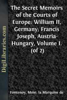 The Secret Memoirs of the Courts of Europe: William II, Germany;...