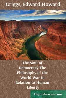 The Soul of Democracy
The Philosophy of the World War in...
