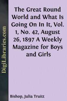 The Great Round World and What Is Going On In It, Vol. 1, No. 42, August 26, 1897
A Weekly Magazine for Boys and Girls