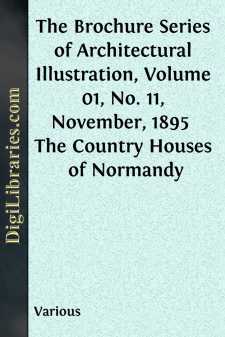 The Brochure Series of Architectural Illustration, Volume 01, No. 11, November, 1895 
The Country Houses of Normandy