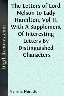 The Letters of Lord Nelson to Lady Hamilton, Vol II.
With A...