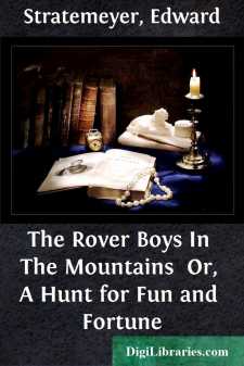The Rover Boys In The Mountains 
Or, A Hunt for Fun and Fortune