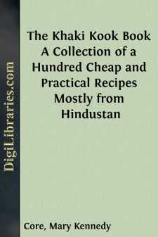 The Khaki Kook Book
A Collection of a Hundred Cheap and Practical Recipes
Mostly from Hindustan