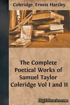 The Complete Poetical Works of Samuel Taylor Coleridge
Vol I and II