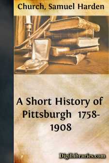 A Short History of Pittsburgh 
1758-1908