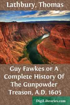 Guy Fawkes
or A Complete History Of The Gunpowder Treason, A.D. 1605