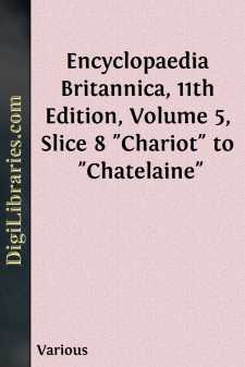 Encyclopaedia Britannica, 11th Edition, Volume 5, Slice 8
"Chariot" to "Chatelaine"