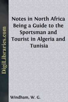 Notes in North Africa
Being a Guide to the Sportsman and Tourist...