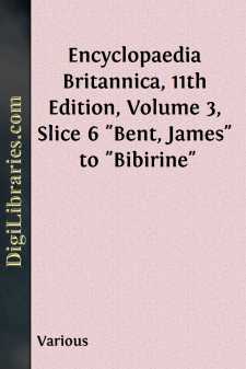 Encyclopaedia Britannica, 11th Edition, Volume 3, Slice 6
"Bent, James" to "Bibirine"