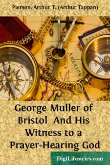 George Muller of Bristol 
And His Witness to a Prayer-Hearing God