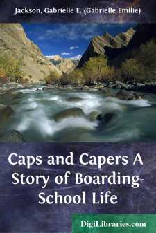 Caps and Capers
A Story of Boarding-School Life