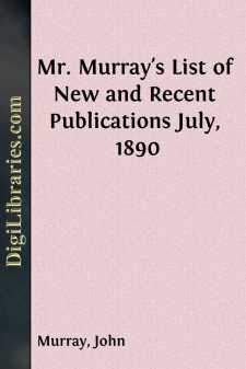 Mr. Murray's List of New and Recent Publications July, 1890
