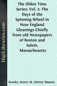 The Olden Time Series: Vol. 2: The Days of the Spinning-Wheel in...