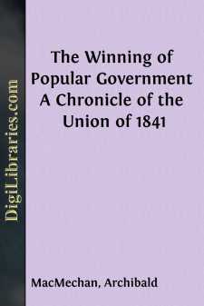 The Winning of Popular Government
A Chronicle of the Union of 1841