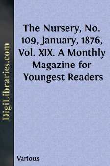 The Nursery, No. 109, January, 1876, Vol. XIX.
A Monthly...