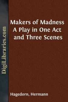 Makers of Madness
A Play in One Act and Three Scenes