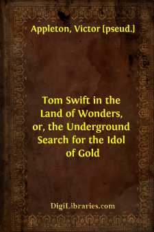 Tom Swift in the Land of Wonders, or, the Underground Search for...